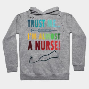 Trust me I'm almost a nurse - nursing student school LVN RN nurse practitioner Hoodie